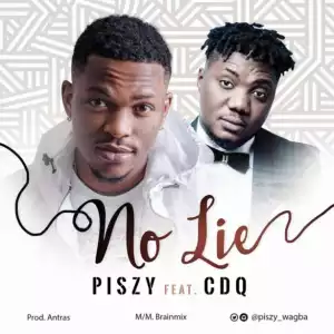 Piszy - “No Lie” ft. CDQ